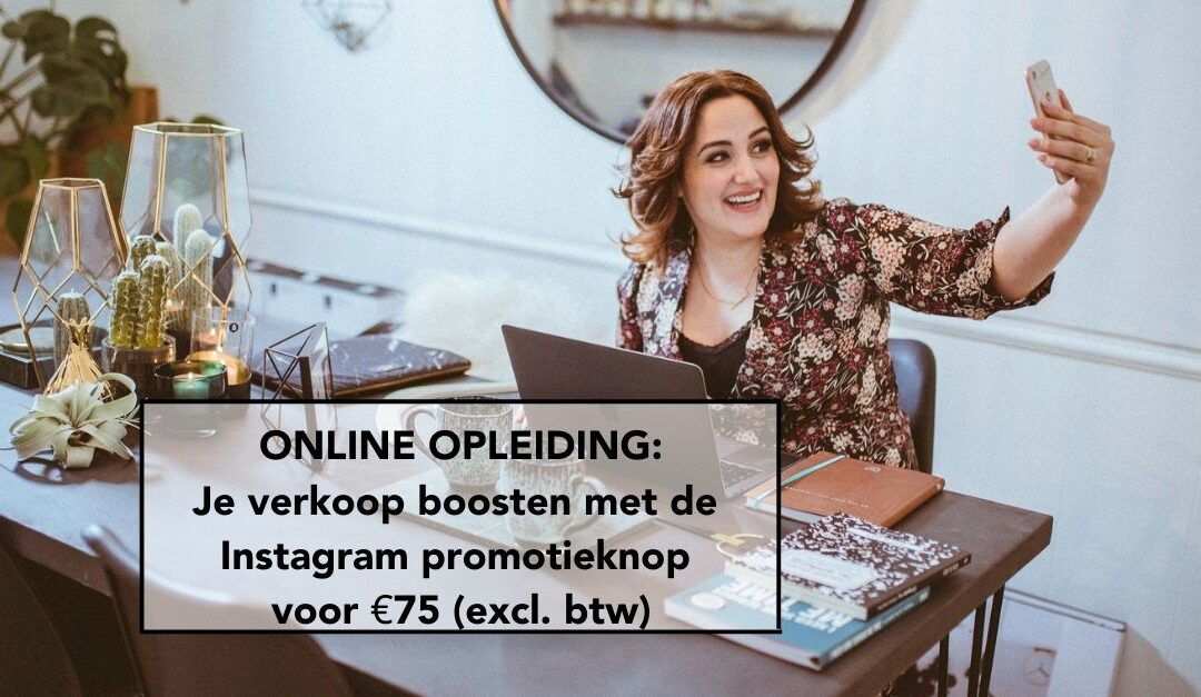 ONLINE OPLEIDING: Je verkoop boosten met de Instagram promotieknop