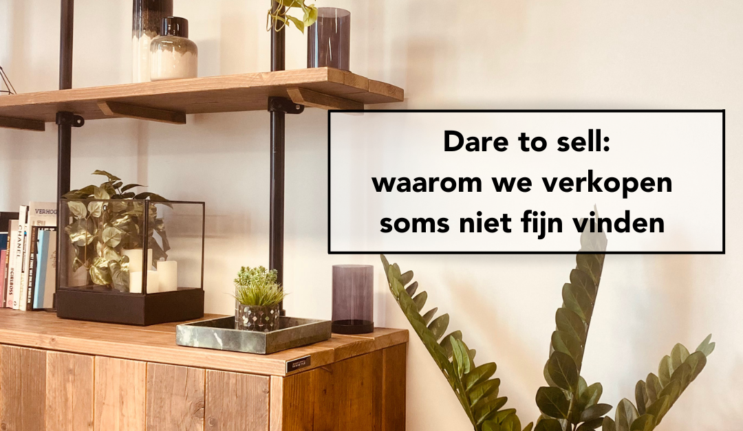 Dare to sell: Waarom we verkopen soms niet fijn vinden