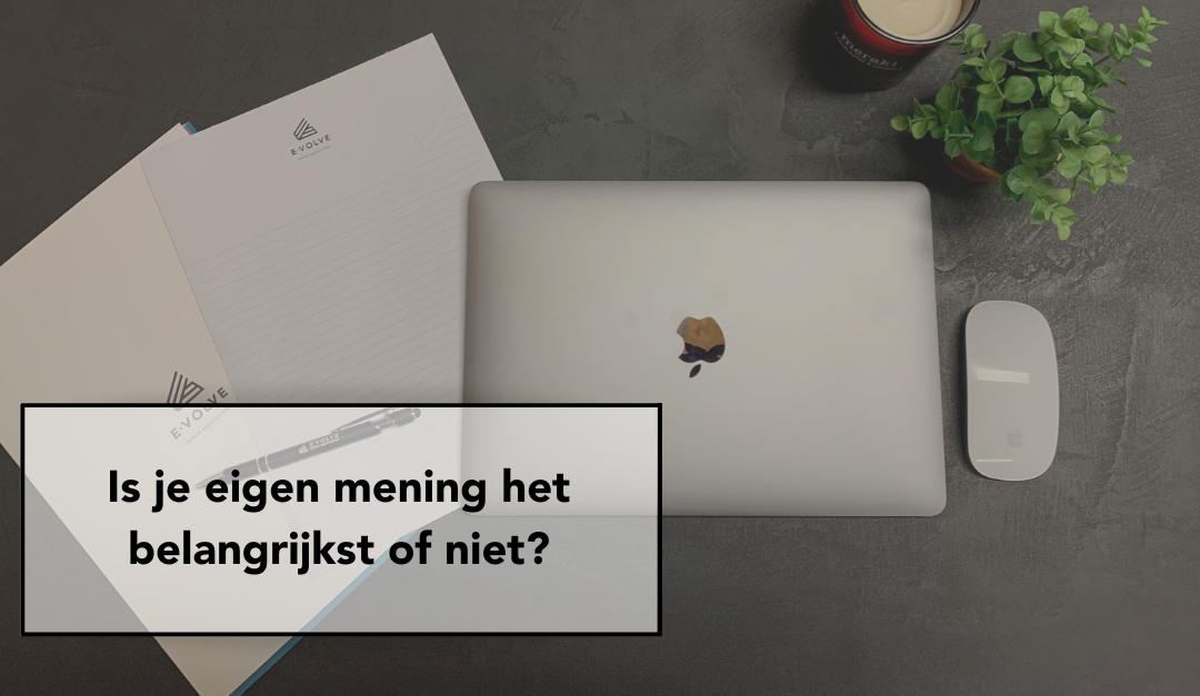 Is je eigen mening het belangrijkst of niet?
