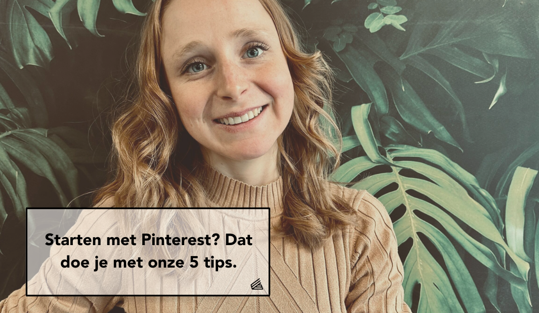 Starten met Pinterest? Dat doe je met onze 5 tips!