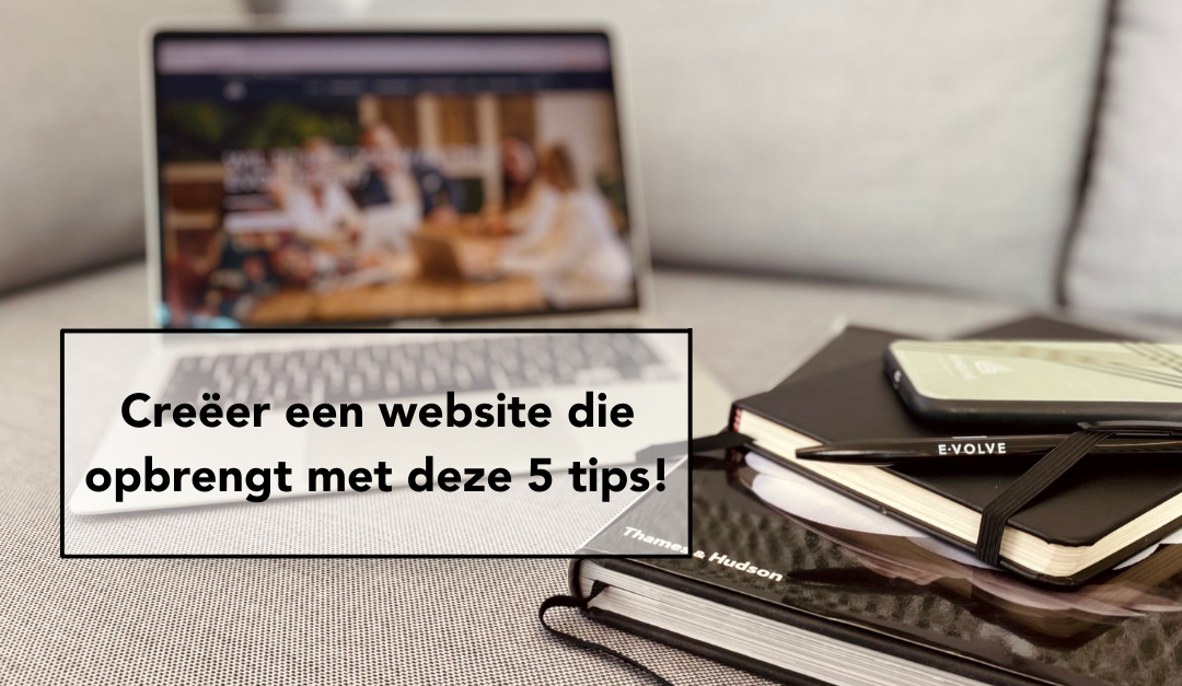 Creëer een website die opbrengt met deze 5 tips!