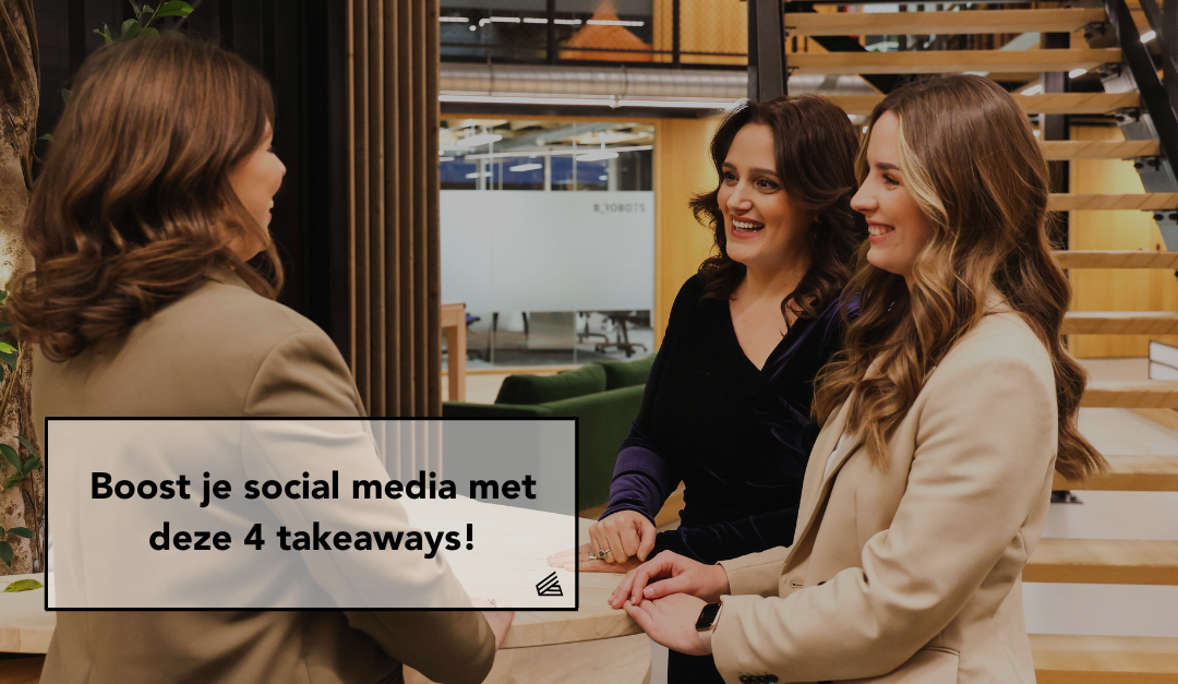 Je social media boosten met deze 4 takeaways!