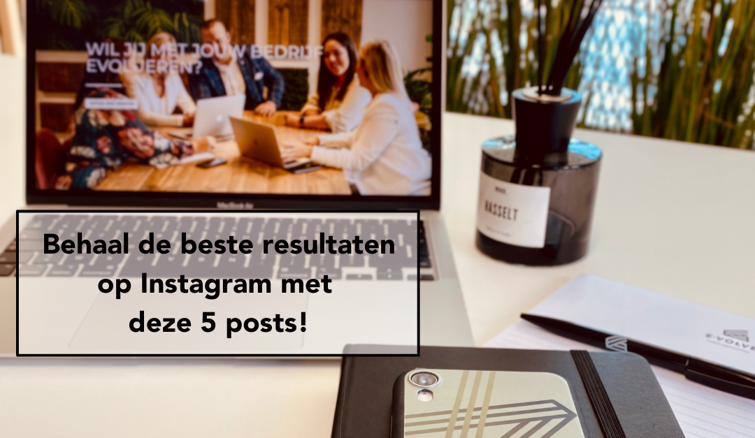 Behaal de beste resultaten op Instagram met deze 5 posts