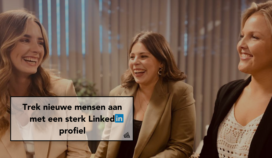 Trek nieuwe mensen aan met een sterk LinkedIn bedrijfsprofiel.