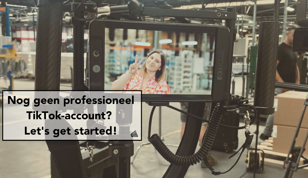 Nog geen professioneel TikTok-account? Let’s get started!
