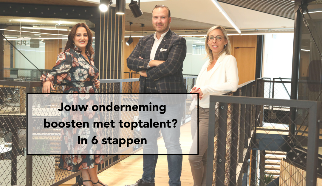 Jouw organisatie boosten met toptalent? In 6 stappen