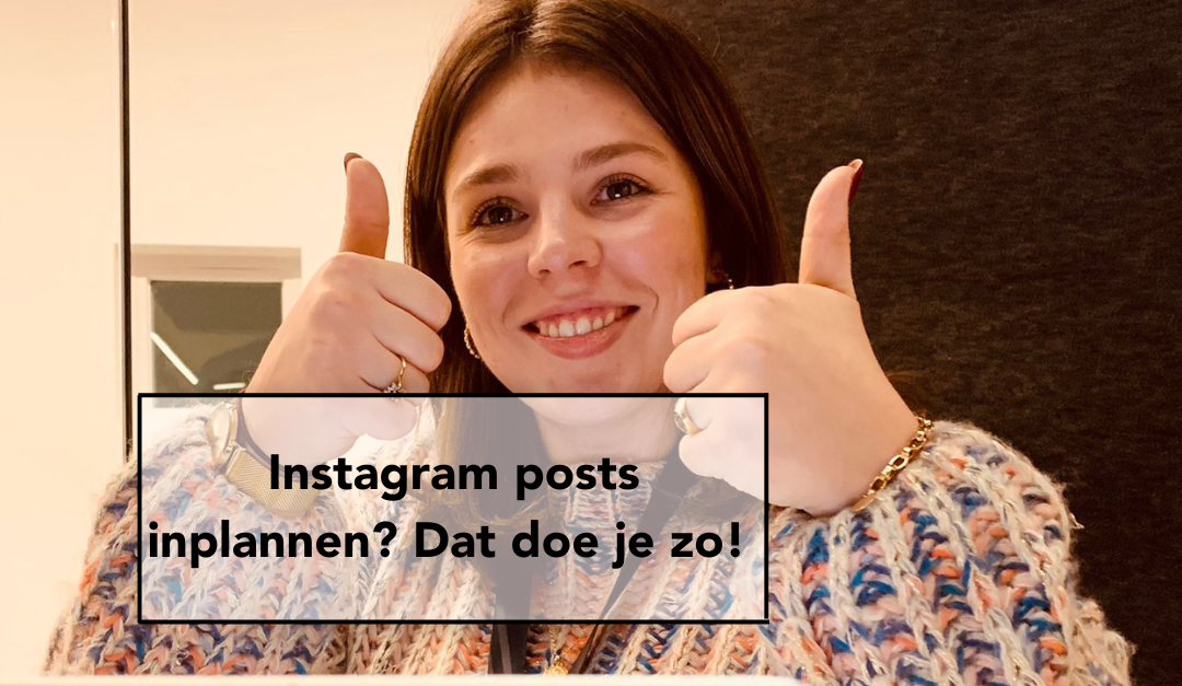 Instagram posts inplannen? Dat doe je zo!
