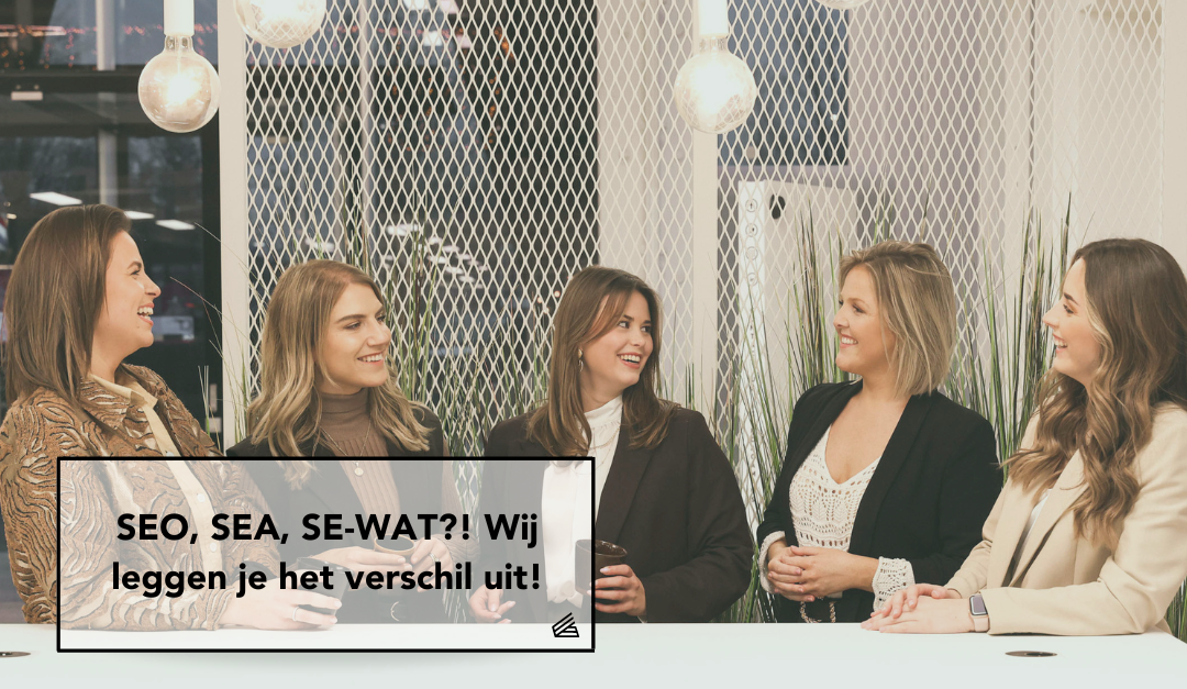 SEO, SEA, SE-WAT?! Wij leggen je het verschil uit!