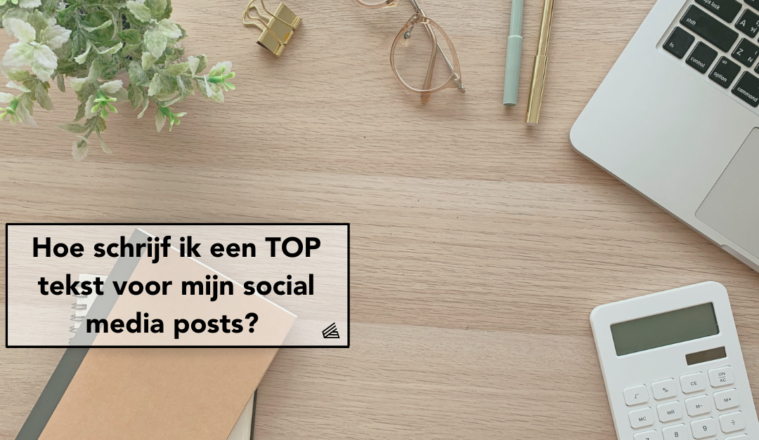 Hoe schrijf ik een TOP tekst voor mijn social media posts?